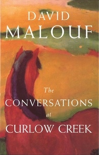 David Malouf - The Conversations At Curlew Creek.