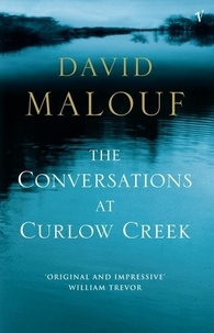 David Malouf - The Conversations Of Curlow Creek.
