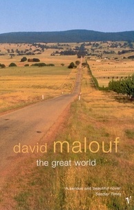 David Malouf - The Great World.