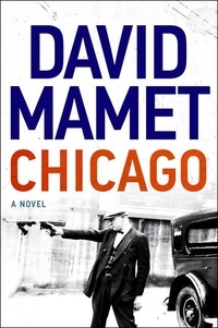 David Mamet - Chicago - A Novel.