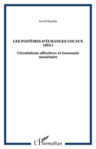 David Mandin - Les systèmes d'échanges locaux (SEL) - Circulations affectives et économie monétaire.