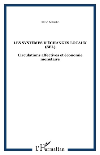 Les systèmes d'échanges locaux (SEL). Circulations affectives et économie monétaire