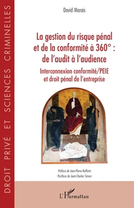 La gestion du risque pénal et de la conformité à 360° : de l'audit à l'audience