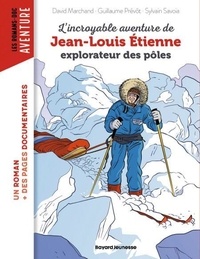 Ebooks doc télécharger L'incroyable aventure de Jean-Louis Etienne, explorateur des pôles MOBI DJVU par David Marchand, Jean-Louis Etienne, Sylvain Savoia 9791036376641