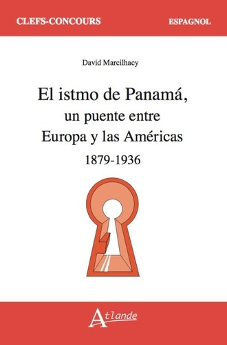 El istmo de Panama. Un puente entre Europa y las Américas 1879-1936