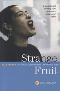David Margolick - Strange Fruit - Billie Holiday, Cafe Society, and an Early Cry for Civil Rights.