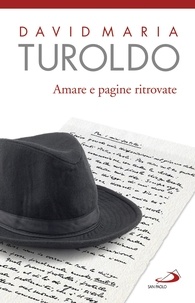 David Maria Turoldo - Amare - e pagine ritrovate.