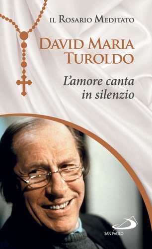 David Maria Turoldo - L’amore canta in silenzio.