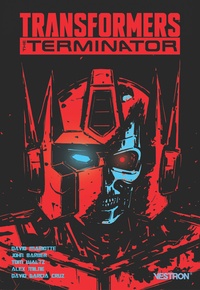 David Mariotte et John Barber - Transformers, série dérivée Tome 1 : The Terminator.