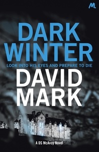 David Mark - Dark Winter - The 1st DS McAvoy Novel.