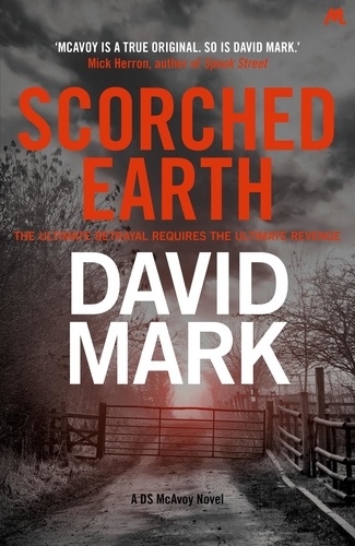 Scorched Earth. The 7th DS McAvoy Novel