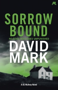 David Mark - Sorrow Bound - The 3rd DS McAvoy Novel.