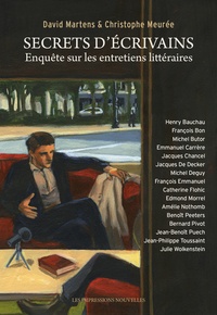 David Martens et Christophe Meurée - Secrets d'écrivains - Enquête sur les entretiens littéraires.
