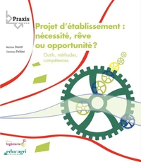Projet d'établissement : nécessité, rêve ou opportunité ?