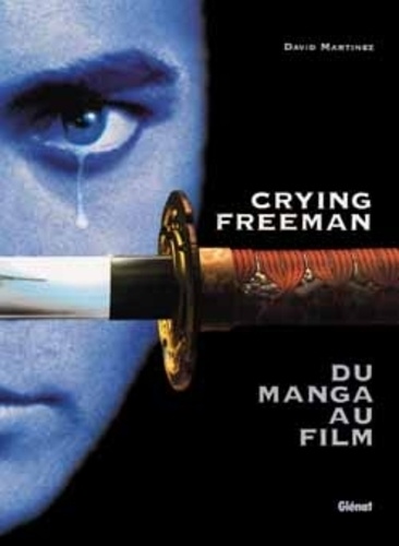 David Martinez - "Crying freeman" - Du manga au film.