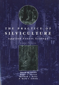 David Martyn Smith et Matthew J. Kelty - The Practice of Silviculture - Applied Forest Ecology.