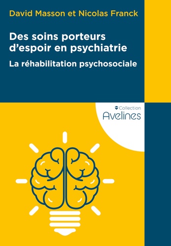 Des soins porteurs d'espoir en psychiatrie. La réhabilitation psychosociale