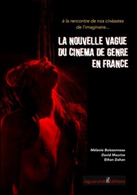 David Maurice et Mélanie Boissonneau - La nouvelle vague du cinéma de genre en France.