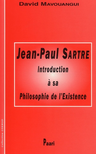 David Mavouangui - Jean-Paul Sartre. - Introduction à sa philosophie de l'Existence.