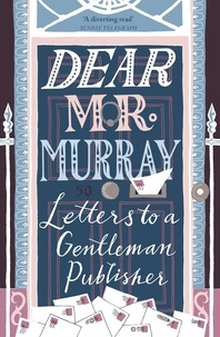 David McClay - Dear Mr Murray - Letters to a Gentleman Publisher.