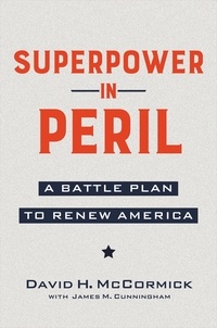 David McCormick - Superpower in Peril - A Battle Plan to Renew America.