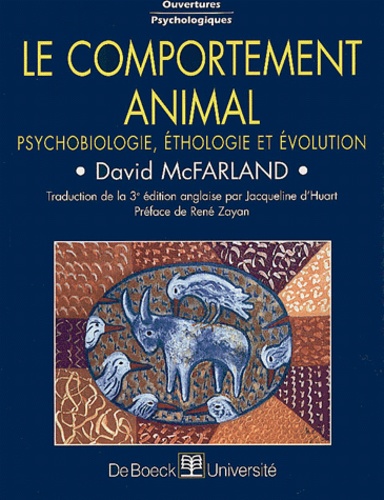 David McFarland - Le comportement animal. - Psychobiologie, éthologie et évolution.