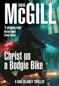  David McGill - Christ on a Bodgie Bike - The Dan Delaney Mysteries, #3.