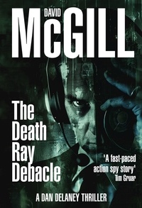  David McGill - The Death Ray Debacle - The Dan Delaney Mysteries, #1.