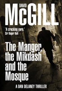  David McGill - The Manger, the Mikdash and the Mosque - The Dan Delaney Mysteries, #5.