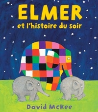 David McKee - Elmer  : Elmer et l'histoire du soir.
