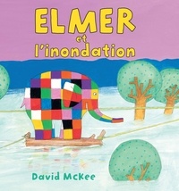 David McKee - Elmer et l'inondation.