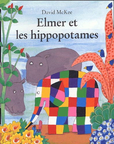 David McKee - Elmer et les hippopotames.
