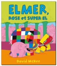 David McKee - Elmer, Rose et super El.