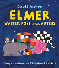 Elmer, Walter, Rose et les autres