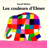 David McKee - Les couleurs d'Elmer.