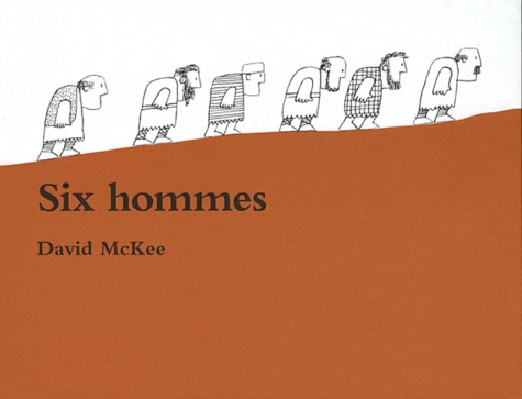 David McKee - Six hommes.