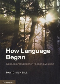David McNeill - How Language Began - Gesture and Speech in Human Evolution.