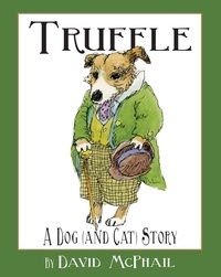  David McPhail - Truffle: A Dog (and Cat) Story.