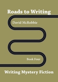  David McRobbie - Roads to Writing 4. Mystery Fiction.