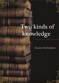  David McRobbie - Two Kinds of Knowledge.