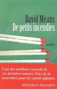 David Means - De petits incendies.