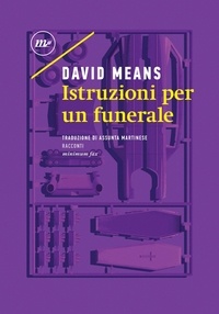 David Means et Assunta Martinese - Istruzioni per un funerale.