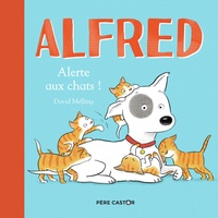 David Melling - Alfred  : Alerte aux chats !.