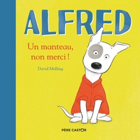 David Melling - Alfred - Un manteau, non merci !.