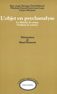 L'Objet En Psychanalyse. Le Fetiche, Le Corps, L'Enfant, La Science