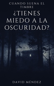 David Méndez - Cuando Suena El Timbre: ¿Tienes miedo a la oscuridad?.