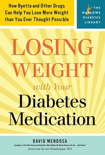 Losing Weight with Your Diabetes Medication. How Byetta and Other Drugs Can Help You Lose More Weight than You Ever Thought Possible