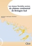David Menier et Claude Augris - Les réseaux fluviatiles anciens du plateau continental de Bretagne Sud.
