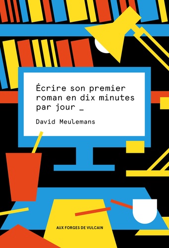 David Meulemans - Ecrire son premier roman en 10 minutes par jour.
