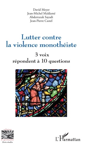 Lutter contre la violence monothéiste. 3 voix répondent à 10 questions